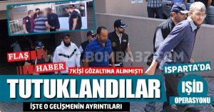 ISPARTA'DAKİ IŞİD'CİLER TUTUKLANDI...