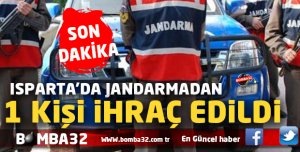 Isparta'da Jandarma’dan 1 kişi ihraç edildi