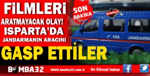 ISPARTA'DA JANDARMANIN ARACINI GASP ETTİLER