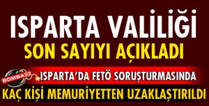 ISPARTA'DA KAÇ KİŞİ MESLEKTEN UZAKLAŞTIRILDI