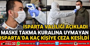 ISPARTA'DA KAÇ KİŞİYE MASKE TAKMAMA CEZASI KESİLDİ