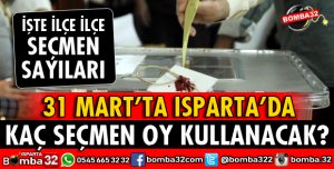 ISPARTA'DA KAÇ SEÇMEN OY KULLANACAK