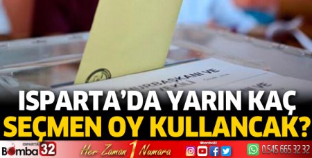 Isparta'da kaç seçmen oy kullanacak?