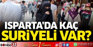 Isparta'da kaç Suriyeli var?