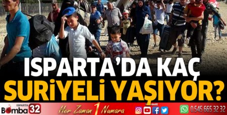 Isparta'da kaç Suriyeli yaşıyor?