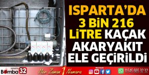 Isparta'da kaçak akaryakıt ele geçirildi
