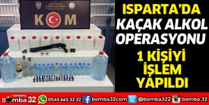 ISPARTA'DA KAÇAK ALKOL OPERASYONU