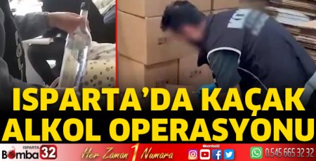 Isparta'da kaçak alkol operasyonu