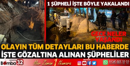 Isparta'da kaçak kazı operasyonunun tüm detayları 
