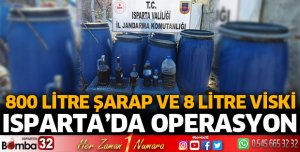 ISPARTA'DA KAÇAK VE SAHTE ALKOL OPERASYONU
