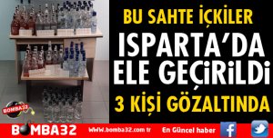 Isparta'da kaçak ve sahte içki ele geçirildi