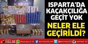 ISPARTA'DA KAÇAKÇILIĞA GEÇİT YOK