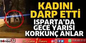 Isparta'da kadın darp edildi