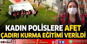 Isparta'da kadın polislere AFAD çadır kurma eğitimi verildi