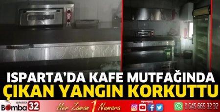 Isparta'da kafe mutfağında yangın