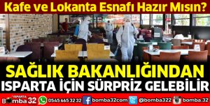 ISPARTA'DA KAFE VE RESTORANLAR AÇILABİLİR
