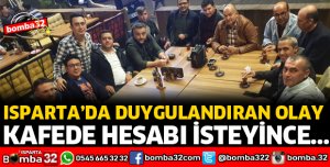ISPARTA'DA KAFEDE DUYGULANDIRAN OLAY