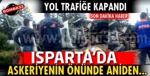 ISPARTA'DA KAMYON DEVRİLDİ