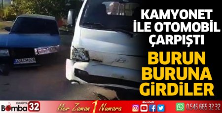 Isparta'da kamyonet ile otomobil çarpıştı