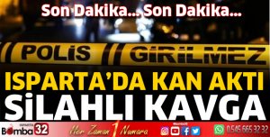 Isparta'da kanlı kavga