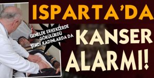 ISPARTA'DA KANSER ALARMI!