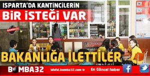 ISPARTA'DA KANTİNCİLERİN BİR İSTEĞİ VAR 