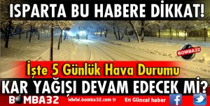 ISPARTA'DA KAR YAĞIŞI DEVAM EDECEK Mİ?
