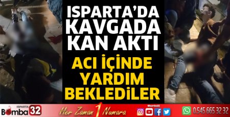 Isparta'da kavgada kan aktı