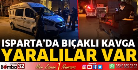 Isparta'da kavgada yaralılar var