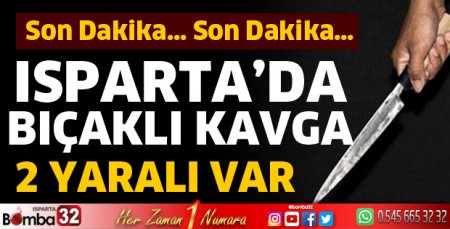 Isparta'da kavgada yaralılar var