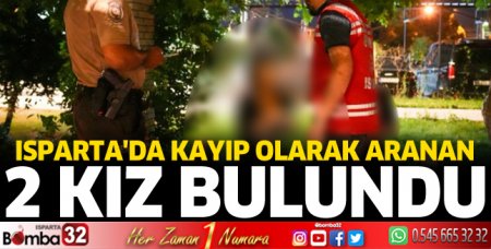 Isparta'da kayıp 2 kız bulundu