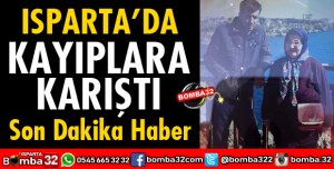 ISPARTA'DA KAYIP ARANIYOR
