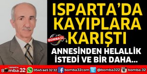 ISPARTA'DA KAYIPLARA KARIŞTI