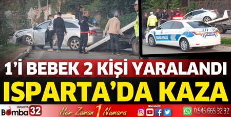 Isparta'da kaza: 1'i bebek 2 yaralı