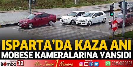 Isparta'da kaza anı kameralara yansıdı