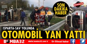 ISPARTA'DA KAZA YAPAN OTOMOBİL YAN YATTI