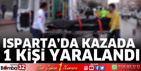 Isparta'da kazada 1 yaralı