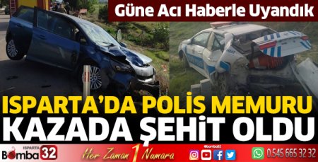 Isparta'da kazada trafik polisi şehit oldu