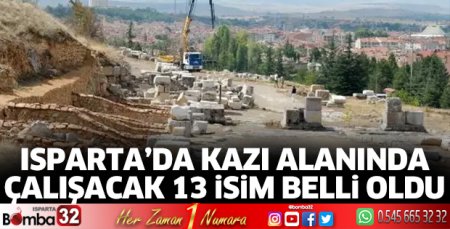 Isparta'da kazı alanında çalışacak 13 isim belli oldu