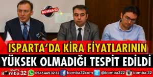 ISPARTA'DA KİRA FİYATLARININ YÜKSEK OLMADIĞI TESPİT EDİLDİ