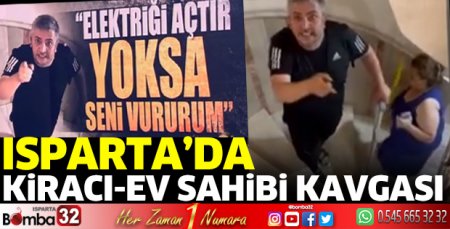 Isparta'da kiracı ile ev sahibi kavgası