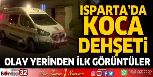 Isparta'da koca dehşeti! Olay yerinden ilk görüntüler