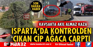 ISPARTA'DA KONTROLDEN ÇIKAN CİP AĞACA ÇARPTI