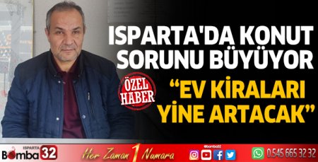 Isparta'da konut sorunu büyüyor