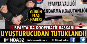 ISPARTA'DA KOOPERATİF BAŞKANI UYUŞTURUCUDAN TUTUKLANDI