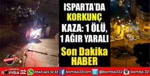 ISPARTA'DA KORKUNÇ KAZA 1 ÖLÜ 1 AĞIR YARALI