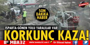 ISPARTA'DA KORKUNÇ KAZA!
