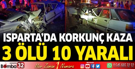 Isparta'da korkunç kaza 3 ölü 10 yaralı