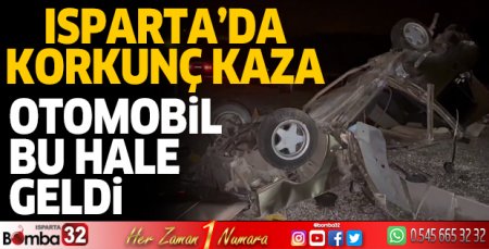 Isparta'da korkunç kaza