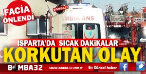 ISPARTA'DA KORKUTAN  OLAY  